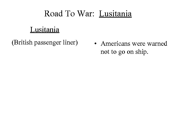Road To War: Lusitania (British passenger liner) • Americans were warned not to go
