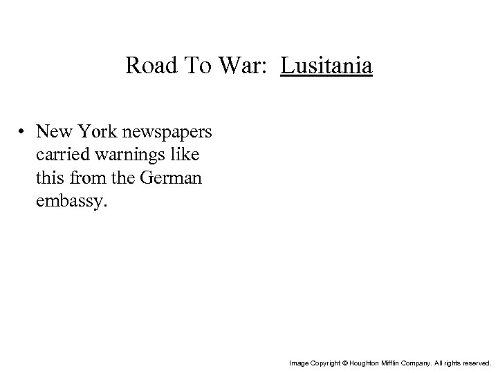Road To War: Lusitania • New York newspapers carried warnings like this from the