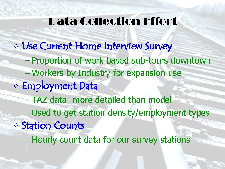 Data Collection Effort • Use Current Home Interview Survey – Proportion of work based