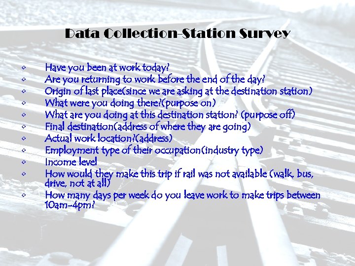 Data Collection-Station Survey • • • Have you been at work today? Are you