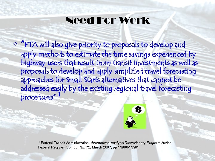 Need For Work • “FTA will also give priority to proposals to develop and