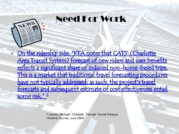Need For Work • On the ridership side, “FTA notes that CATS’ (Charlotte Area