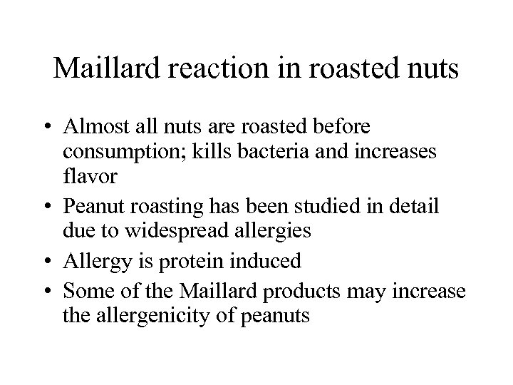 Maillard reaction in roasted nuts • Almost all nuts are roasted before consumption; kills