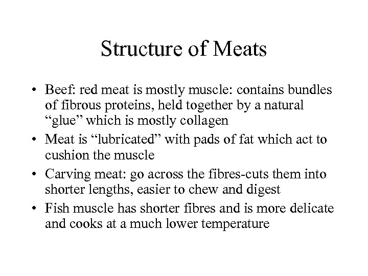 Structure of Meats • Beef: red meat is mostly muscle: contains bundles of fibrous