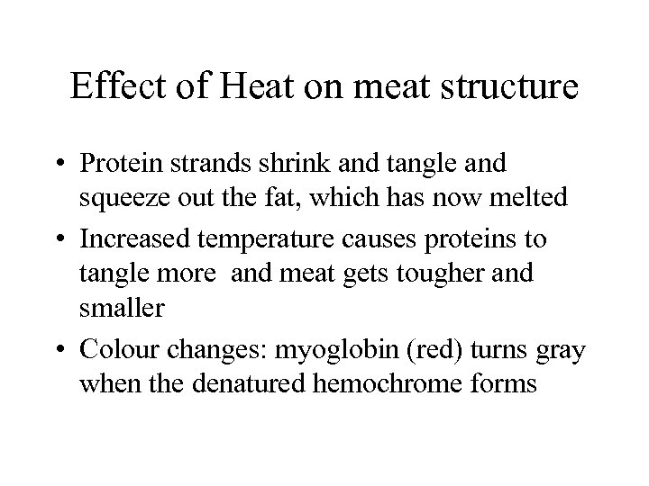 Effect of Heat on meat structure • Protein strands shrink and tangle and squeeze