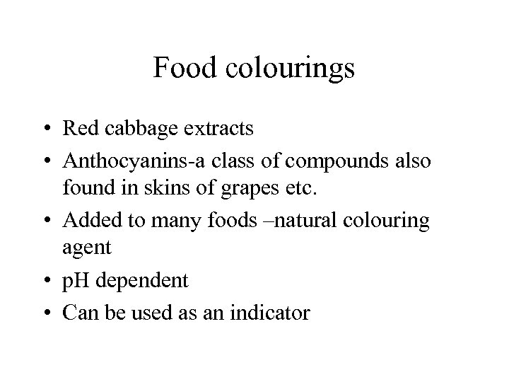 Food colourings • Red cabbage extracts • Anthocyanins-a class of compounds also found in