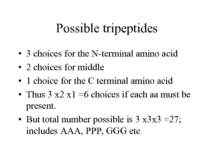 Possible tripeptides • • 3 choices for the N-terminal amino acid 2 choices for