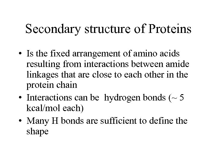 Secondary structure of Proteins • Is the fixed arrangement of amino acids resulting from