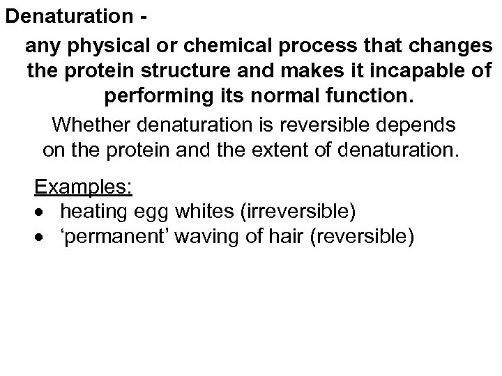 Denaturation any physical or chemical process that changes the protein structure and makes it