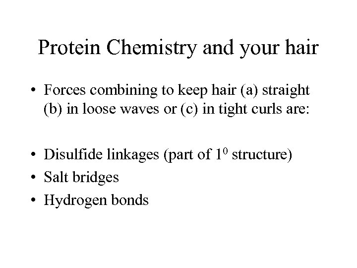 Protein Chemistry and your hair • Forces combining to keep hair (a) straight (b)