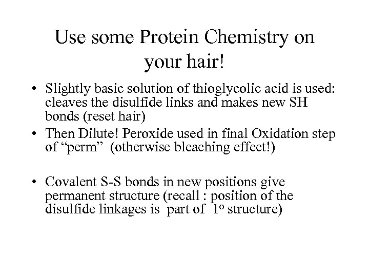 Use some Protein Chemistry on your hair! • Slightly basic solution of thioglycolic acid