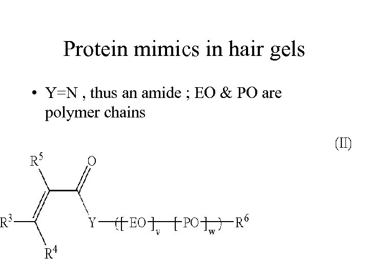 Protein mimics in hair gels • Y=N , thus an amide ; EO &