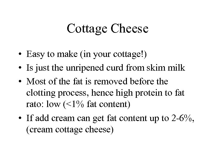 Cottage Cheese • Easy to make (in your cottage!) • Is just the unripened