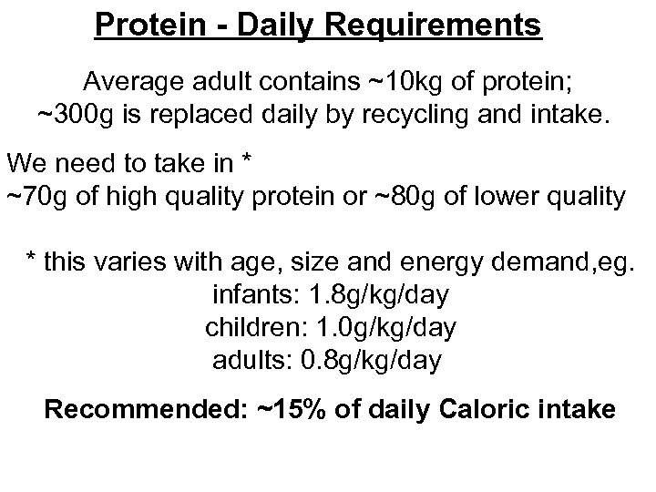 Protein - Daily Requirements Average adult contains ~10 kg of protein; ~300 g is