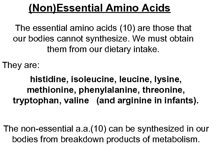 (Non)Essential Amino Acids The essential amino acids (10) are those that our bodies cannot