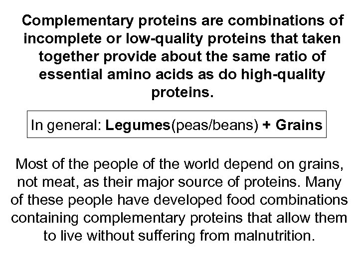 Complementary proteins are combinations of incomplete or low-quality proteins that taken together provide about