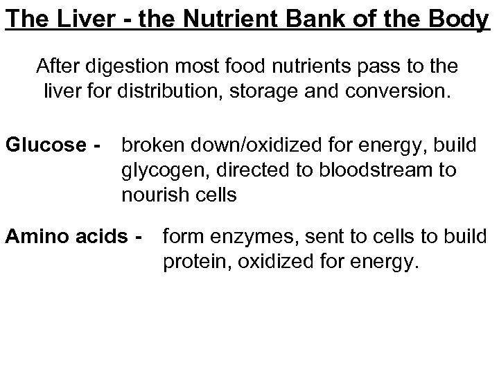 The Liver - the Nutrient Bank of the Body After digestion most food nutrients