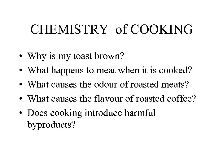 CHEMISTRY of COOKING • • • Why is my toast brown? What happens to