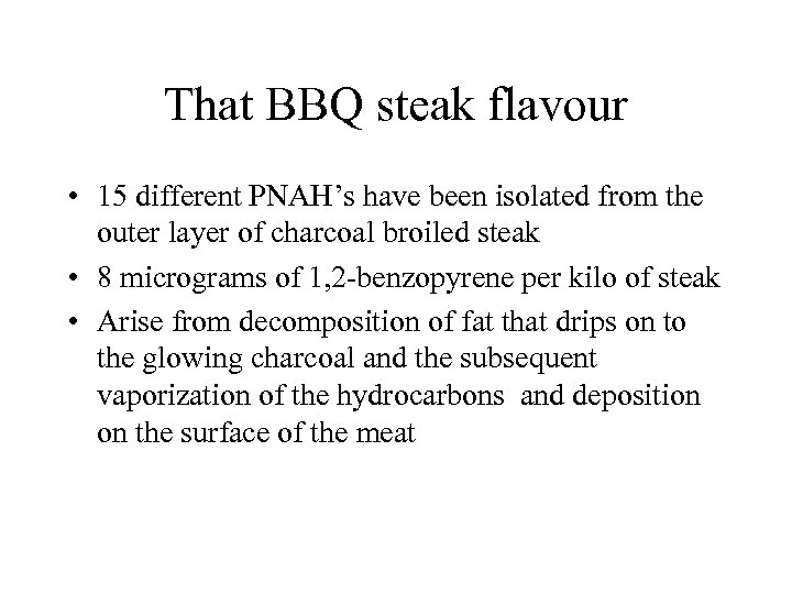 That BBQ steak flavour • 15 different PNAH’s have been isolated from the outer