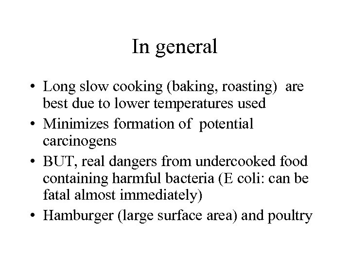 In general • Long slow cooking (baking, roasting) are best due to lower temperatures