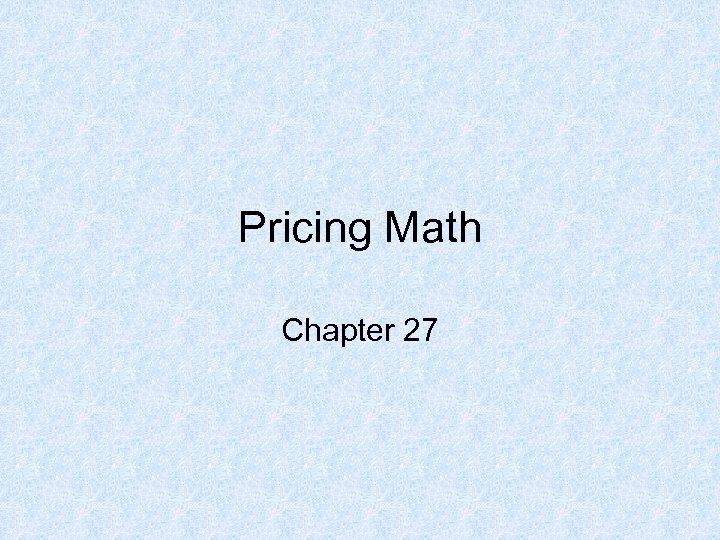 Pricing Math Chapter 27 