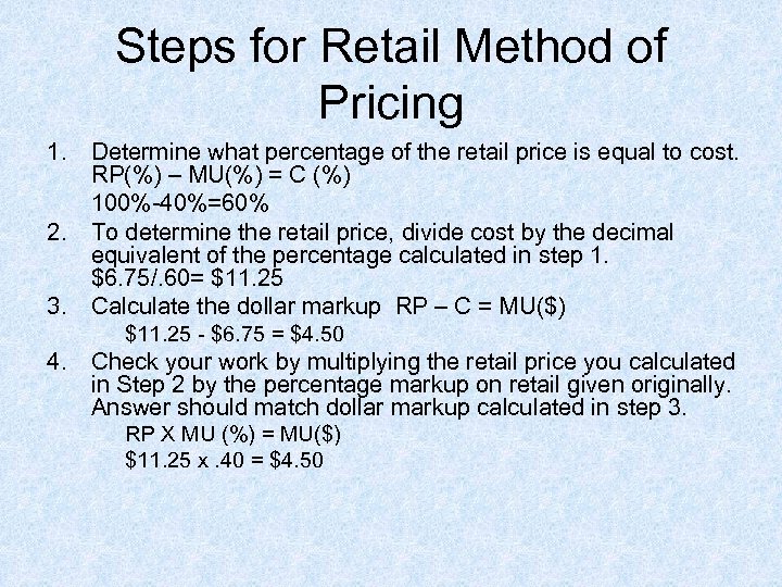 Steps for Retail Method of Pricing 1. Determine what percentage of the retail price