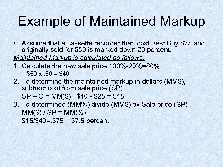 Example of Maintained Markup • Assume that a cassette recorder that cost Best Buy