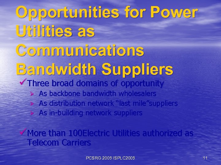 Opportunities for Power Utilities as Communications Bandwidth Suppliers üThree broad domains of opportunity Ø