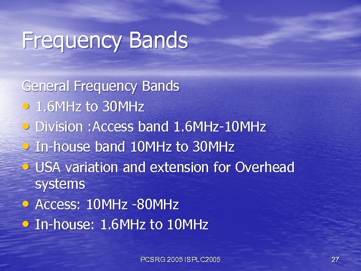 Frequency Bands General Frequency Bands • 1. 6 MHz to 30 MHz • Division