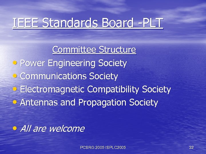 IEEE Standards Board -PLT Committee Structure • Power Engineering Society • Communications Society •