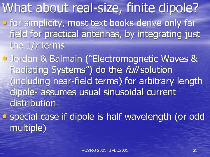 What about real-size, finite dipole? • for simplicity, most text books derive only far