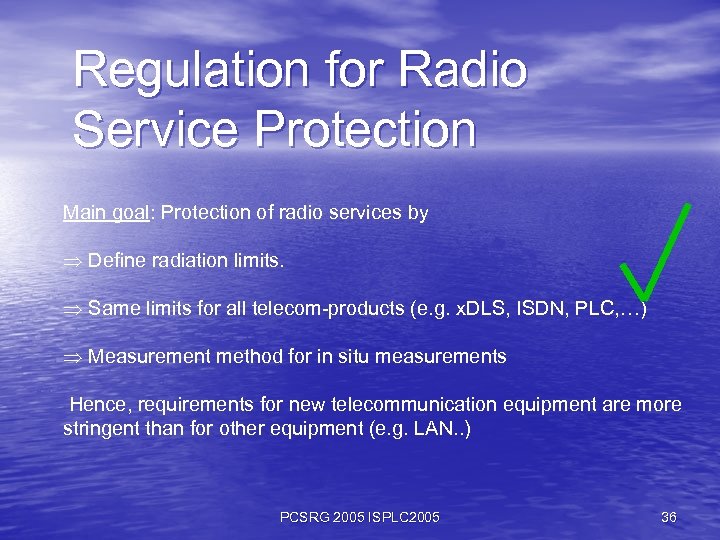 Regulation for Radio Service Protection Main goal: Protection of radio services by Define radiation