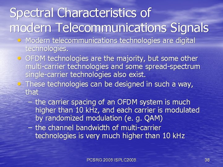 Spectral Characteristics of modern Telecommunications Signals • Modern telecommunications technologies are digital • •