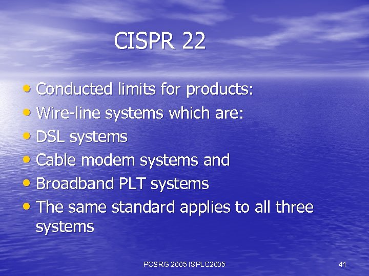 CISPR 22 • Conducted limits for products: • Wire-line systems which are: • DSL