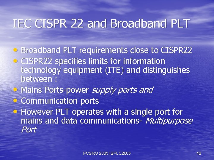 IEC CISPR 22 and Broadband PLT • Broadband PLT requirements close to CISPR 22