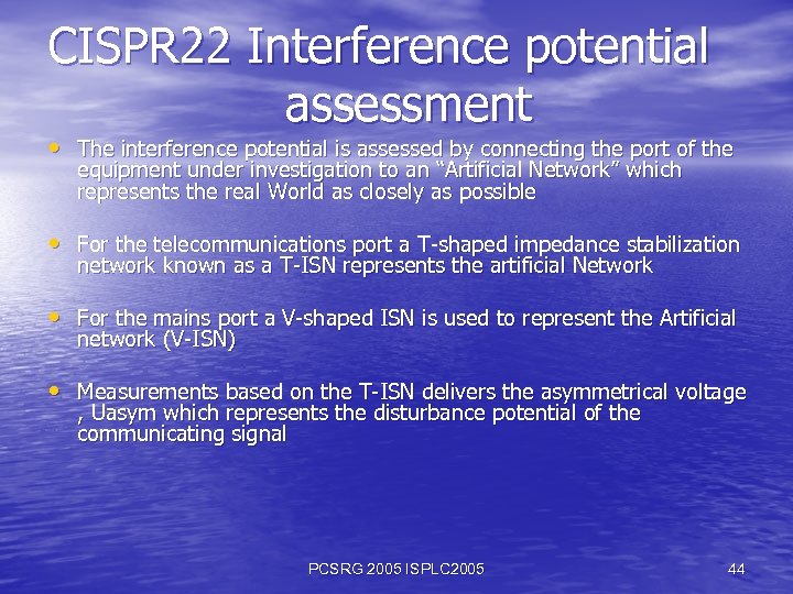 CISPR 22 Interference potential assessment • The interference potential is assessed by connecting the