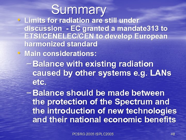 Summary • Limits for radiation are still under • discussion - EC granted a