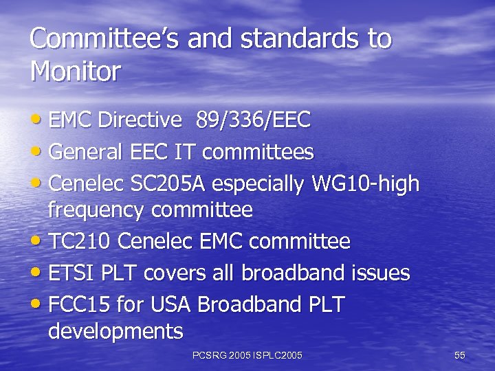 Committee’s and standards to Monitor • EMC Directive 89/336/EEC • General EEC IT committees