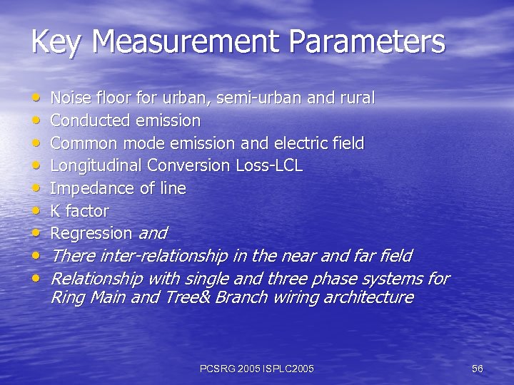 Key Measurement Parameters • • • Noise floor for urban, semi-urban and rural Conducted