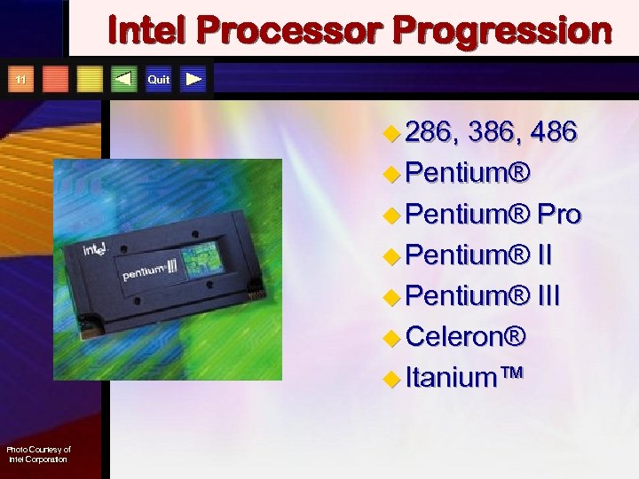 Intel Processor Progression 11 Quit u 286, 386, 486 u Pentium® Pro u Pentium®