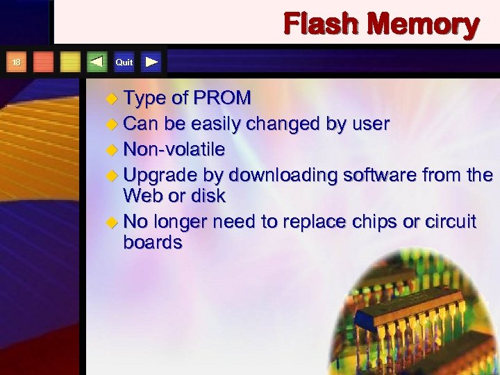Flash Memory 18 Quit u Type of PROM u Can be easily changed by