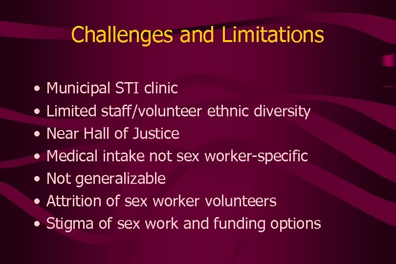 Challenges and Limitations • • Municipal STI clinic Limited staff/volunteer ethnic diversity Near Hall