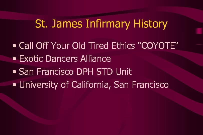 St. James Infirmary History • Call Off Your Old Tired Ethics “COYOTE“ • Exotic