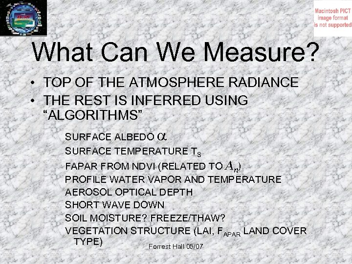 What Can We Measure? • TOP OF THE ATMOSPHERE RADIANCE • THE REST IS