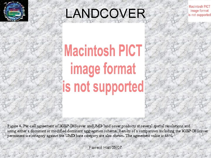 LANDCOVER Figure 4. Per-cell agreement of IGBP-DIScover and. UMD land cover products at several