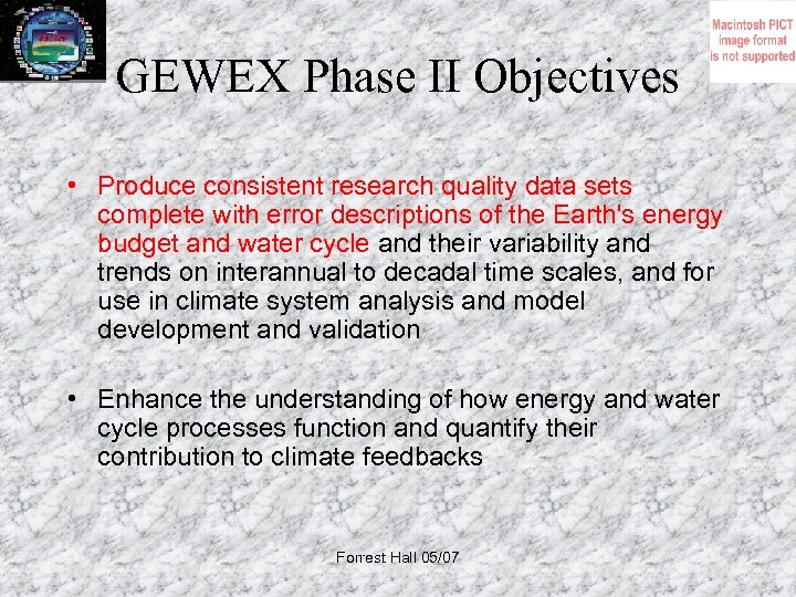 GEWEX Phase II Objectives • Produce consistent research quality data sets complete with error