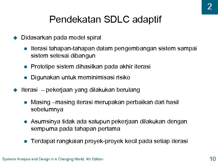 2 Pendekatan SDLC adaptif u Didasarkan pada model spiral l l Prototipe sistem dihasilkan