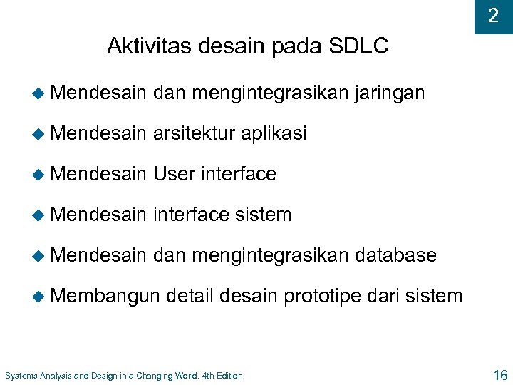 2 Aktivitas desain pada SDLC u Mendesain dan mengintegrasikan jaringan u Mendesain arsitektur aplikasi