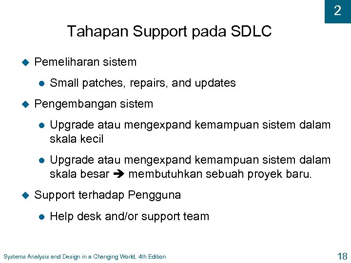 2 Tahapan Support pada SDLC u Pemeliharan sistem l u Small patches, repairs, and