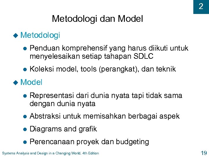 2 Metodologi dan Model u Metodologi l Penduan komprehensif yang harus diikuti untuk menyelesaikan